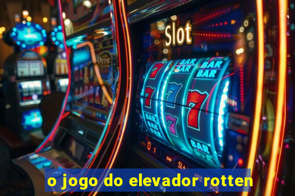 o jogo do elevador rotten